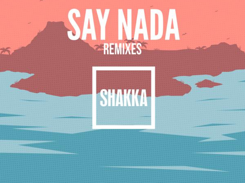 Say Nada (Remixes)