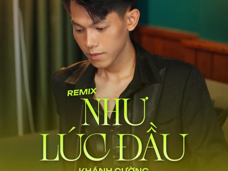 Như Lúc Đầu (Remix) (Single)
