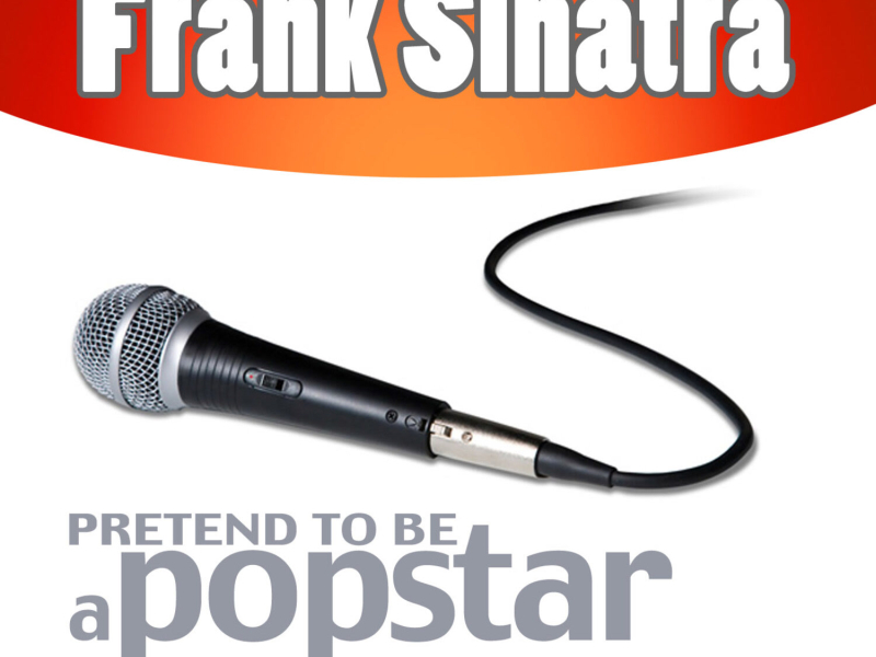 Frank Sinatra - Pretend to Be a Popstar