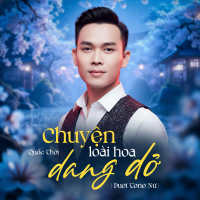 Chuyện Loài Hoa Dang Dở (Duet Tone Nữ)