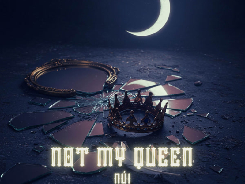 NOT MY QUEEN (Single)