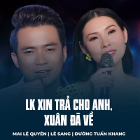 LK Xin Trả Cho Anh, Xuân Đã Về (Single)