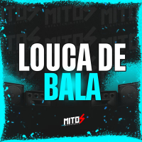Louca De Bala (Single)