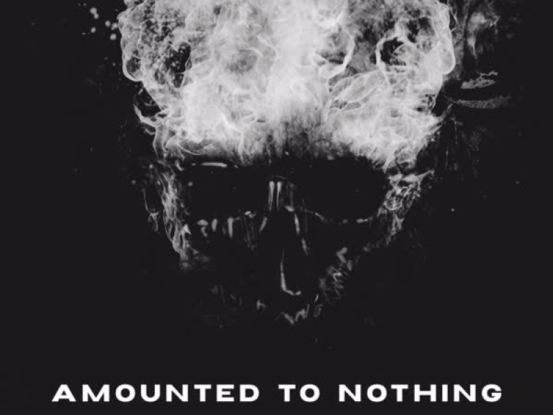 Amounted To Nothing (Single)
