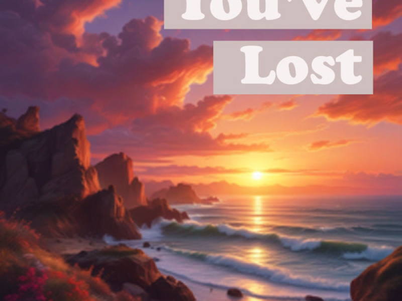You've Lost (Single)