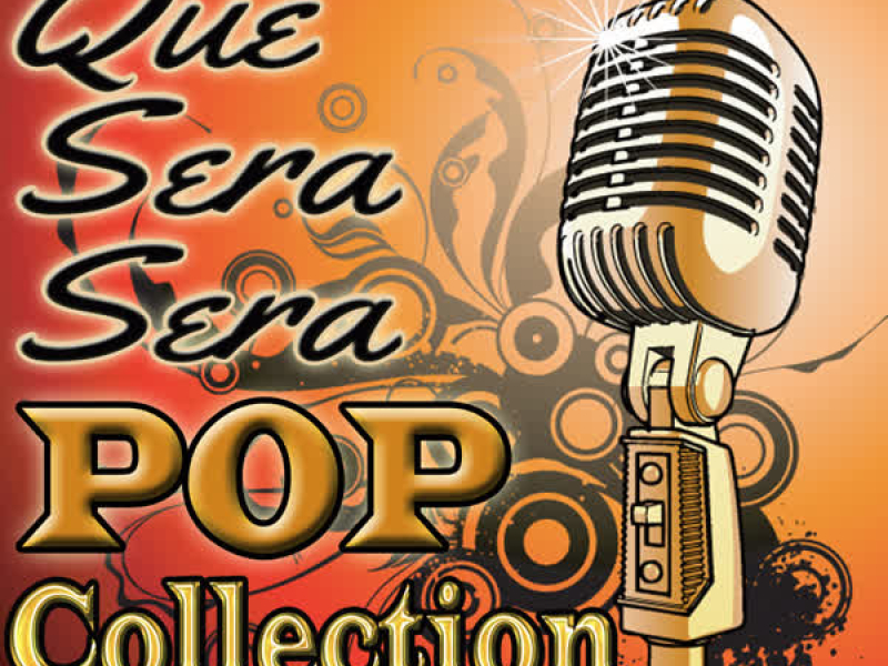 Que Sera Sera: Pop Collection