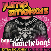Don't Be a Douchebag (Extra Douchey Extended Mix) (Single)