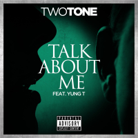 Talk About Me (feat. Yung T)