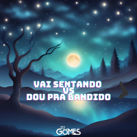 Vai Sentando VS Dou Pra Bandido (Single)
