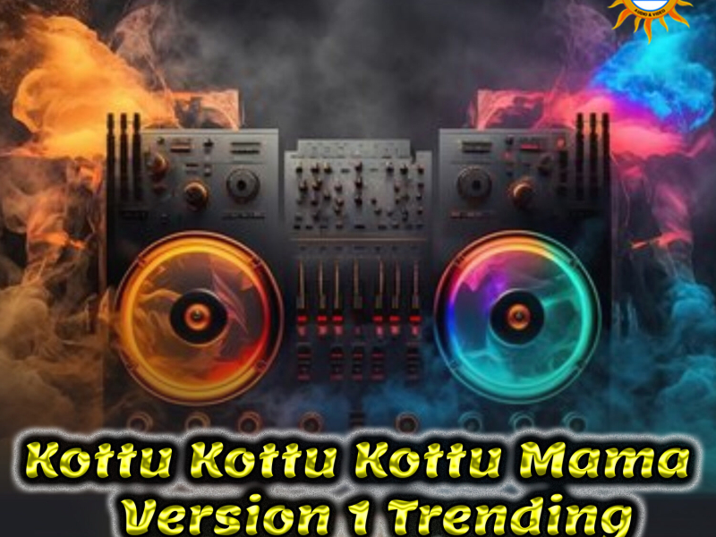 Kottu Kottu Kottu Mama (Version 1 Trending Dj Song 2024) (Single)