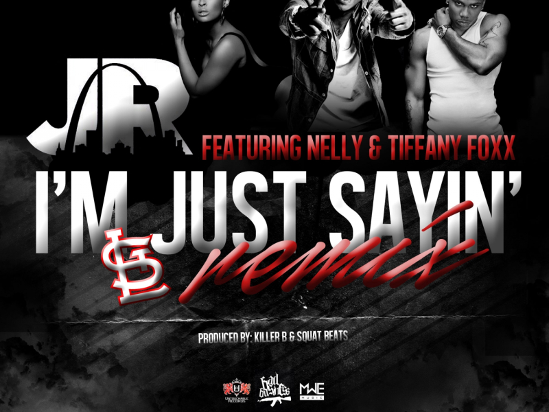 I'm Just Sayin' (feat. Nelly & Tiffany Foxx) [Remix]