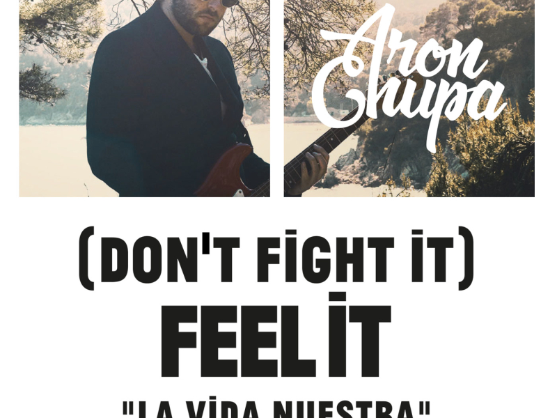 (Don't Fight It) Feel It (AronChupa Edit [La Vida Nuestra Soundtrack]) (Single)