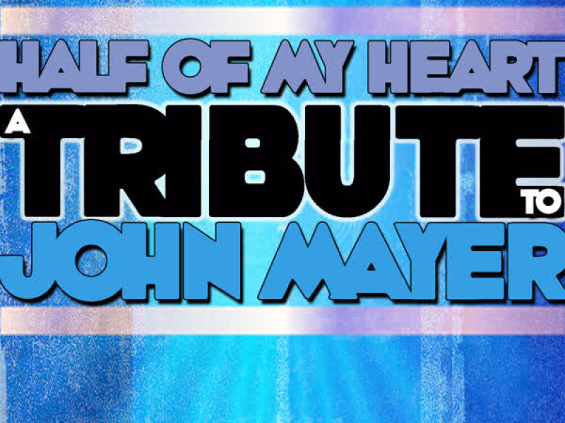 Half of My Heart: A Tribute to John Mayer
