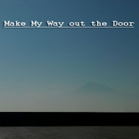 Make My Way out the Door (Single)