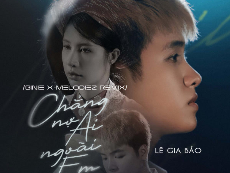 Chẳng Nợ Ai Ngoài Em (Binie x Melodiez Remix) (Single)