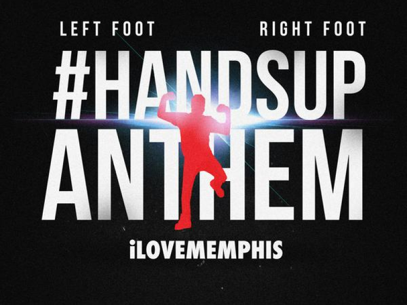 Left Foot, Right Foot (#HandsUpAnthem)