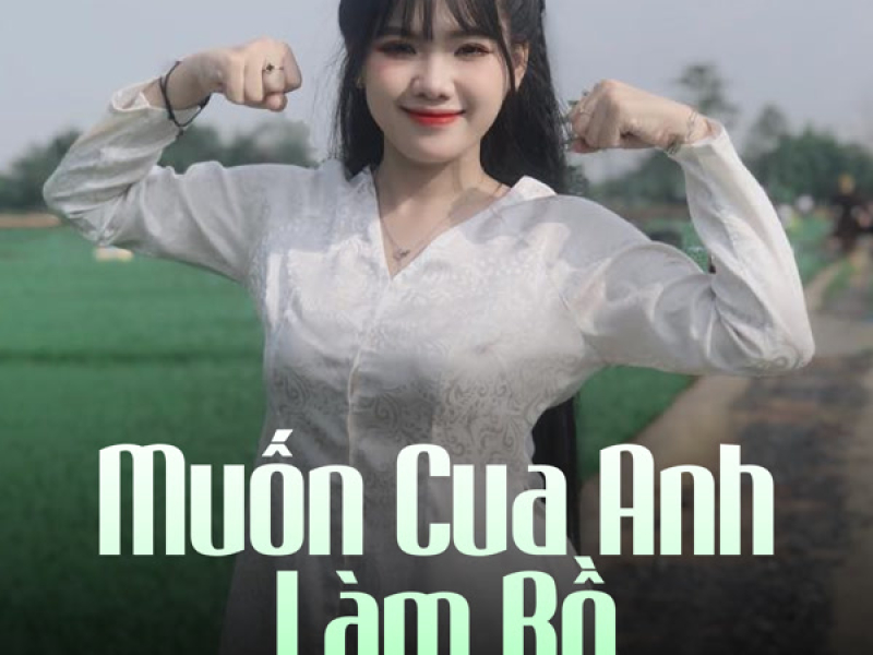 Muốn Cua Anh Làm Bồ (Remix) [Version 2] (Single)