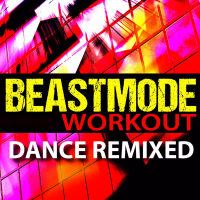 Beastmode Workout - Dance Remixed