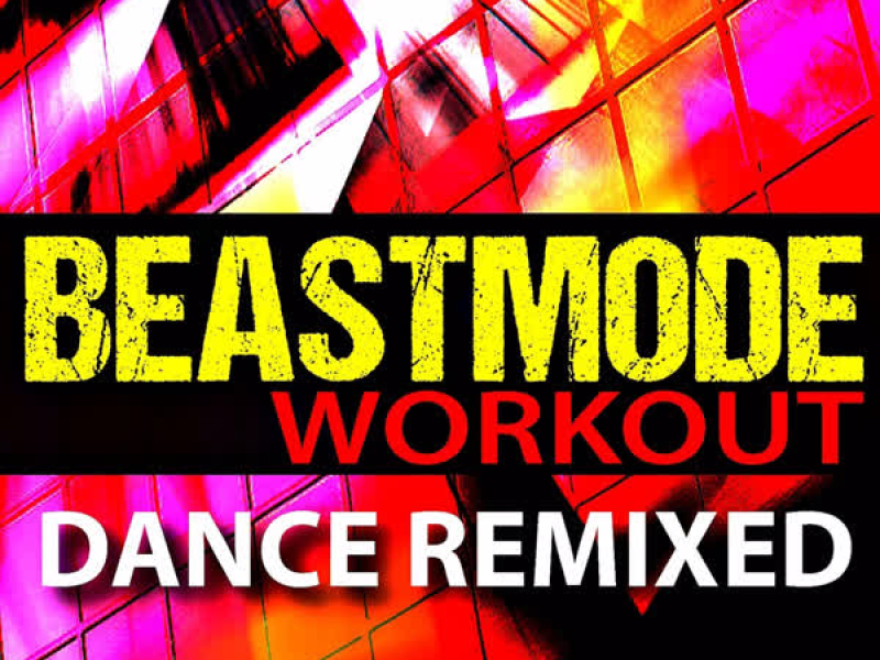 Beastmode Workout - Dance Remixed