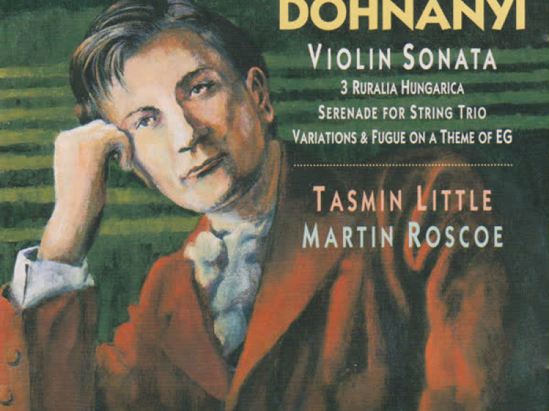 Dohnanyi: Violin Sonata, Op.21; Ruralia Hungarica, Op.32c; Serenade, Op.10