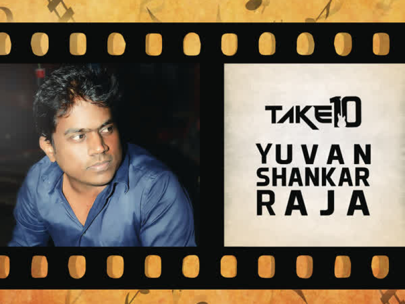 Take 10: Yuvanshankar Raja