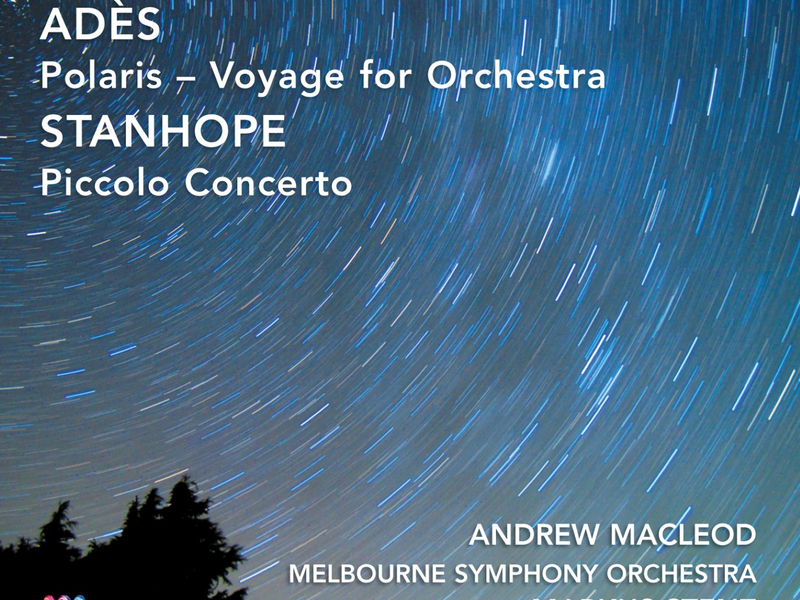 MSO Live - Adès: Polaris / Stanhope: Piccolo Concerto (Live At Hamer Hall)