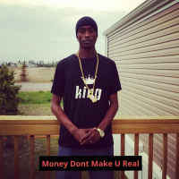 Money Dont Make U Real (Single)