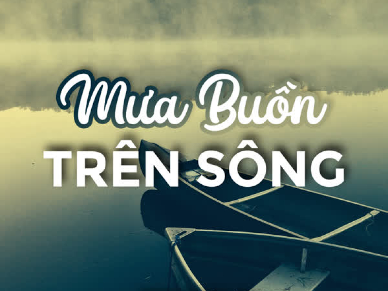 Mưa Buồn Trên Sông (Single)