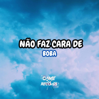 Não Faz Cara De Boba (Single)