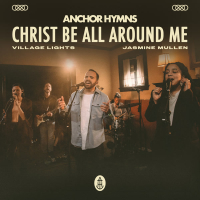 Christ Be All Around Me (Single)