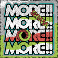 MORE!!MORE!!MORE!!MORE!!