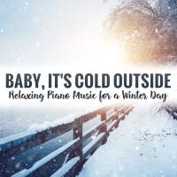 Baby, It's Cold Outside - Relaxing Piano Music for a Winter