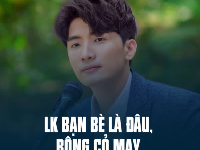 LK Bạn Bè Là Đâu, Bông Cỏ May (Single)