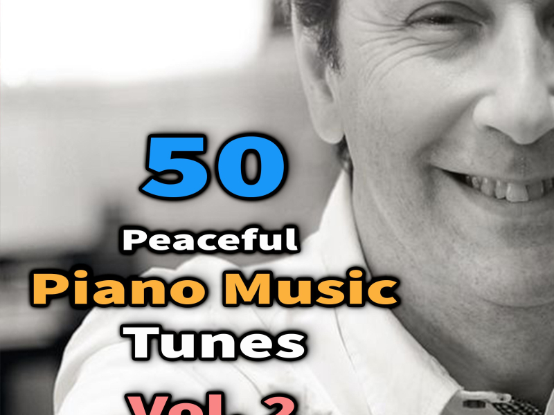 50 Peaceful Piano Music Tunes, Vol. 2 (Single)