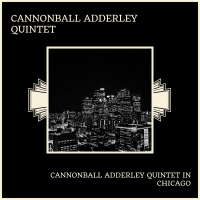 Cannonball Adderley Quintet In Chicago