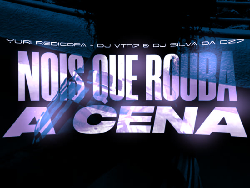 Nois Que Rouba a Cena (Single)