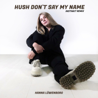 Hush Don't Say My Name (Instinkt Remix) (Single)