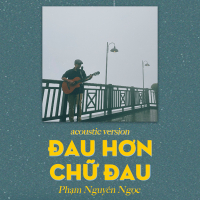 Đau Hơn Chữ Đau (Acoustic Version) (Single)