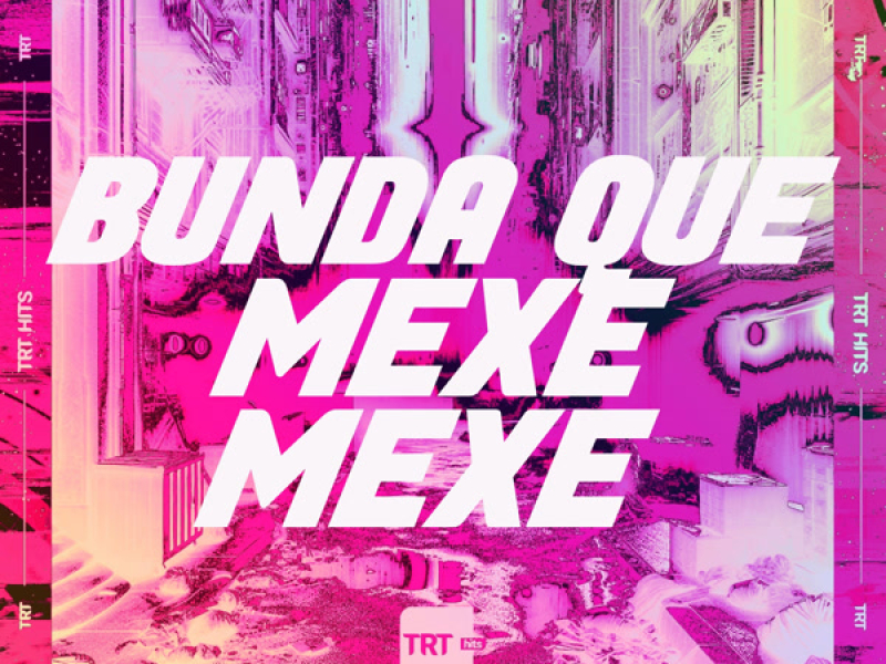 BUNDA QUE MEXE MEXE (Single)