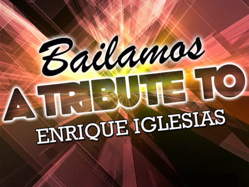 Bailamos: A Tribute to Enrique Iglesias