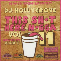This Shit Here Nigga Vol. 11 (OG Ron C & The Chopstars Present)