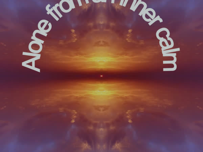 Alone from an Inner Calm