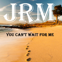 You Can't Wait For Me (Single)