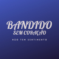 Bandido Sem Coração, Não Tem Sentimento (Single)