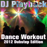 Dance Workout: 2012 Dubstep Edition