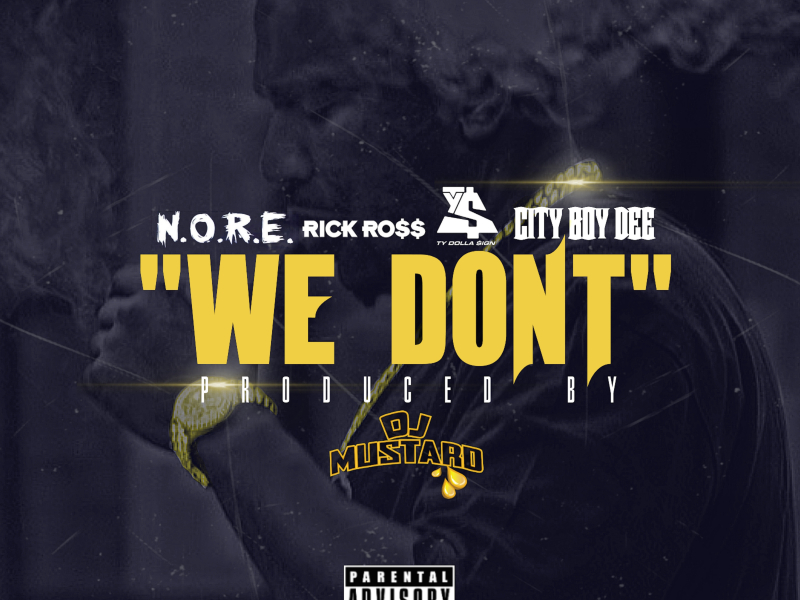 We Don't (feat. Rick Ross, Ty Dolla $ign, & City Boy Dee)