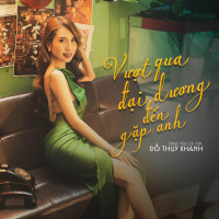 Vượt Qua Đại Dương Đến Gặp Anh (Single)