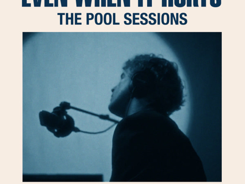 Even When It Hurts (The Pool Sessions) (Single)