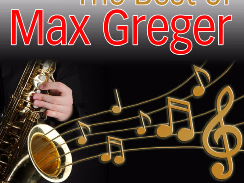 The Best of Max Greger