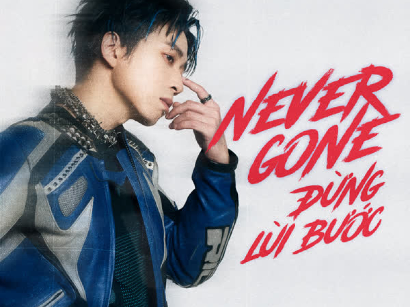 Never Gone (Đừng Lùi Bước) (Single)